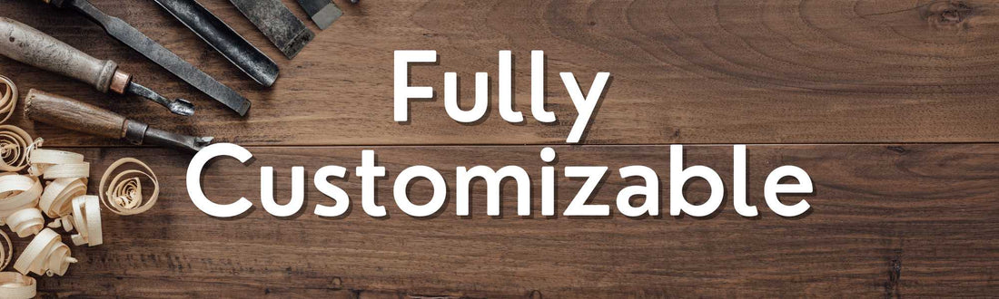 Woodworking tools and shavings are on a wooden surface with the text "Fully Customizable" written in bold white letters across the center.